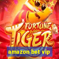 amazon bet vip